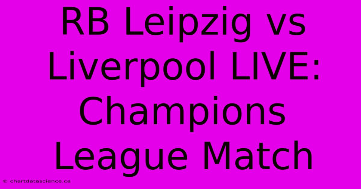 RB Leipzig Vs Liverpool LIVE: Champions League Match