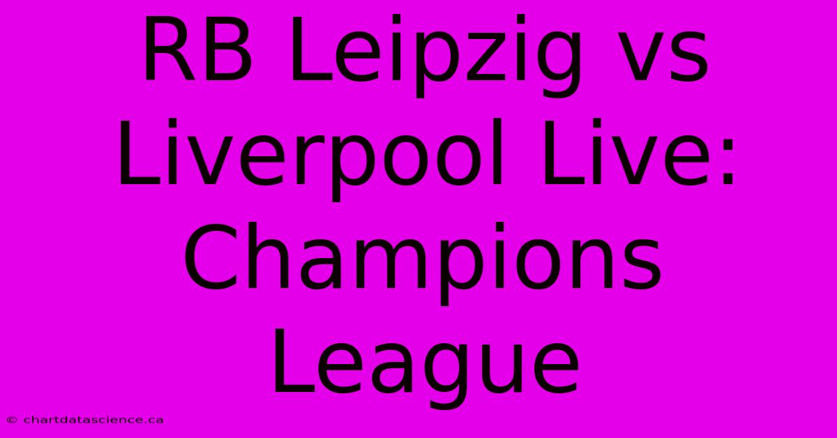 RB Leipzig Vs Liverpool Live: Champions League