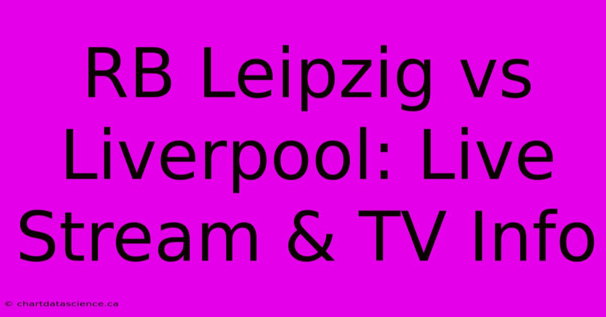 RB Leipzig Vs Liverpool: Live Stream & TV Info 