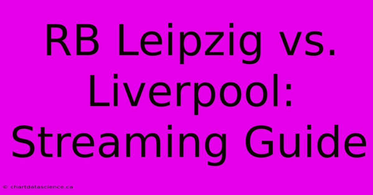 RB Leipzig Vs. Liverpool: Streaming Guide