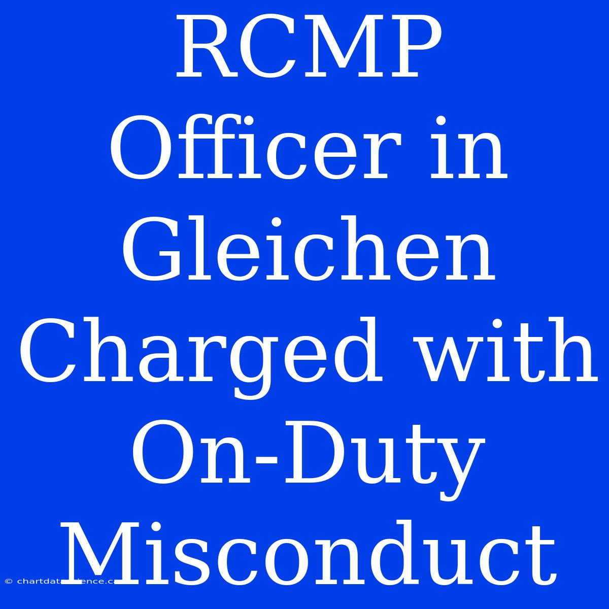 RCMP Officer In Gleichen Charged With On-Duty Misconduct