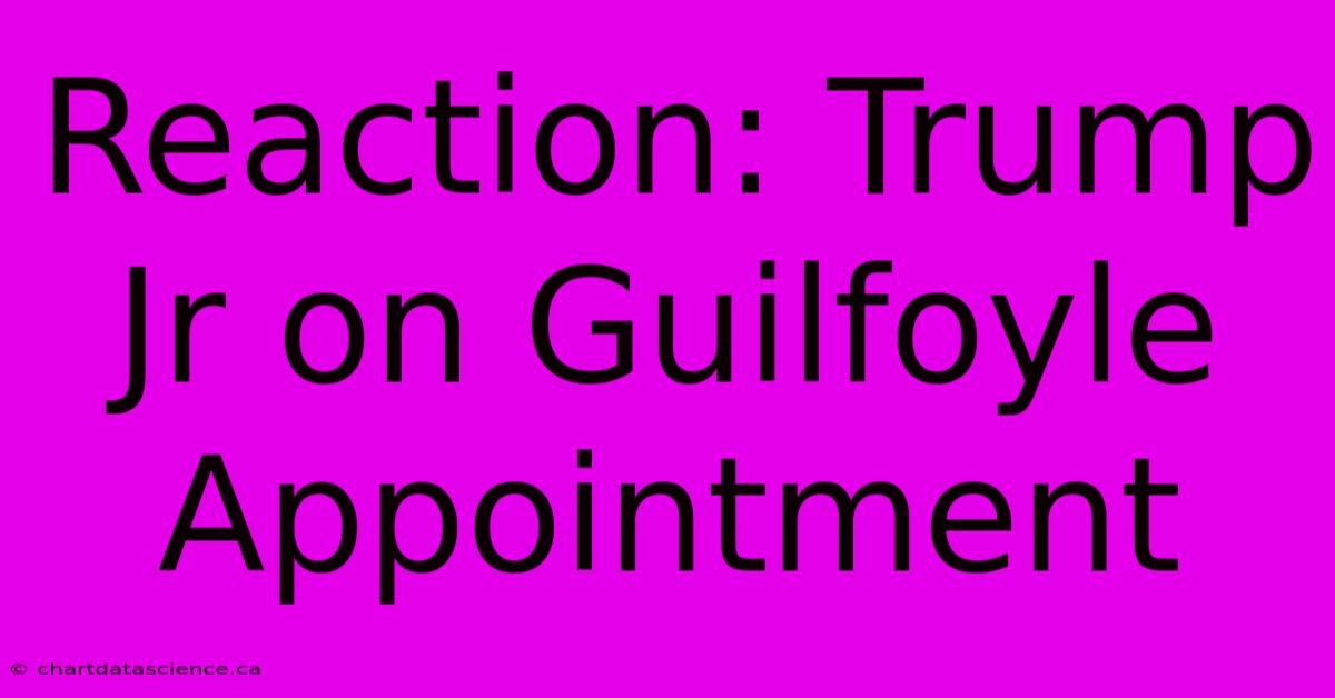 Reaction: Trump Jr On Guilfoyle Appointment