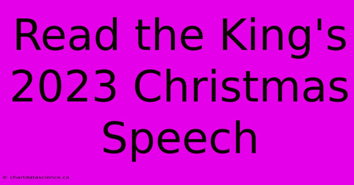 Read The King's 2023 Christmas Speech