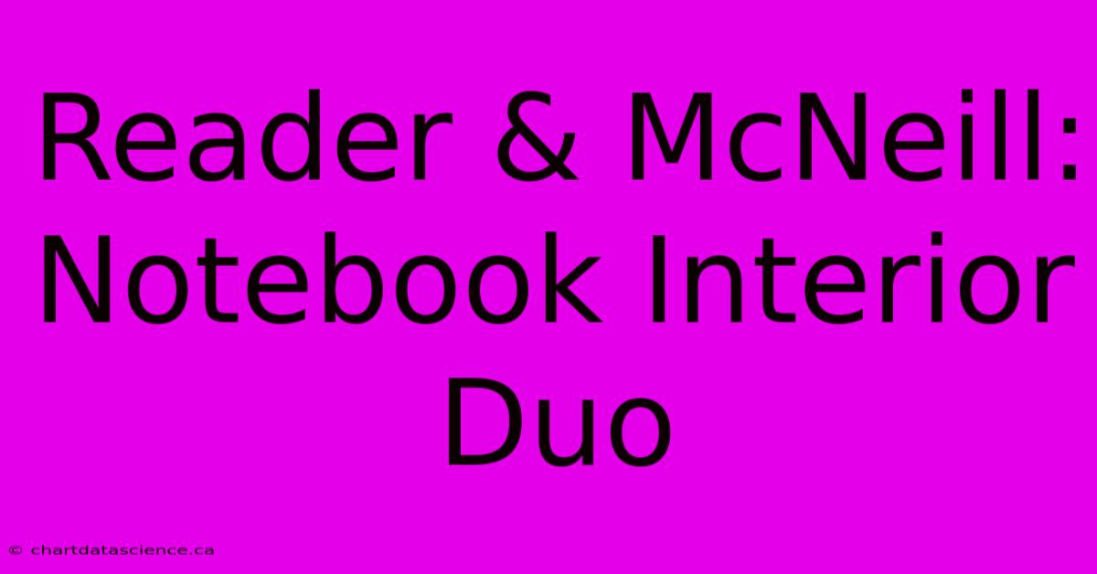 Reader & McNeill: Notebook Interior Duo