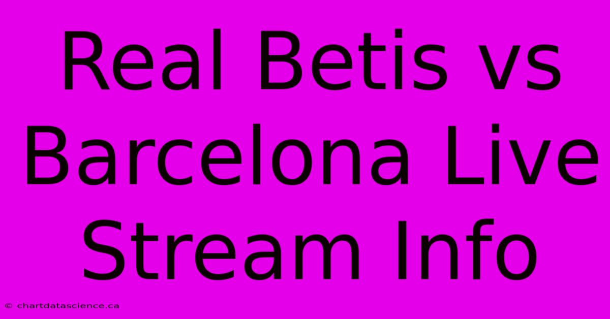 Real Betis Vs Barcelona Live Stream Info