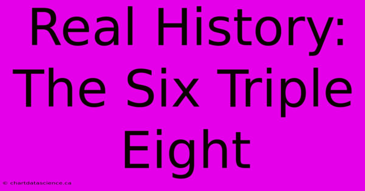 Real History: The Six Triple Eight