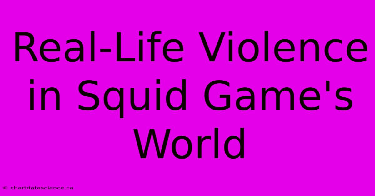 Real-Life Violence In Squid Game's World