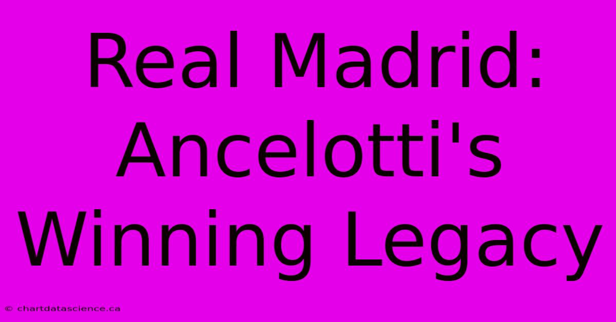 Real Madrid: Ancelotti's Winning Legacy