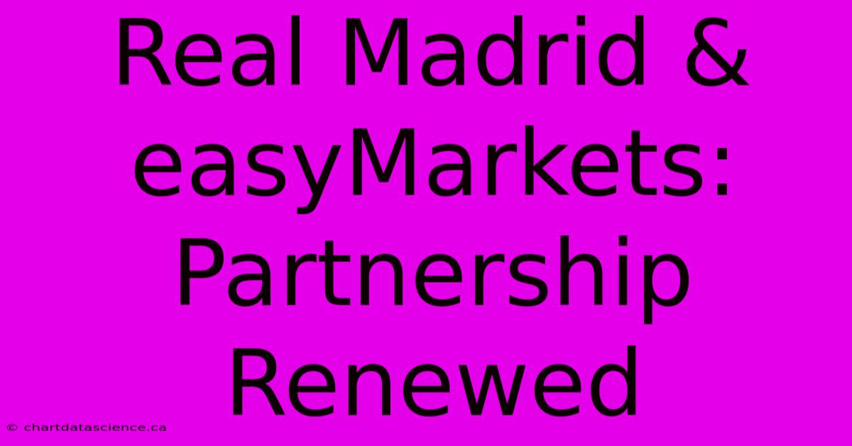 Real Madrid & EasyMarkets: Partnership Renewed