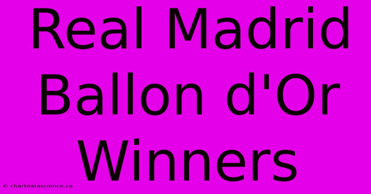 Real Madrid Ballon D'Or Winners