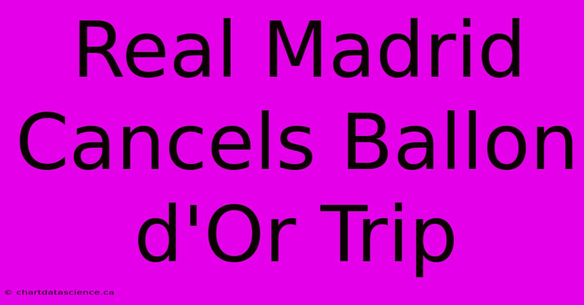 Real Madrid Cancels Ballon D'Or Trip