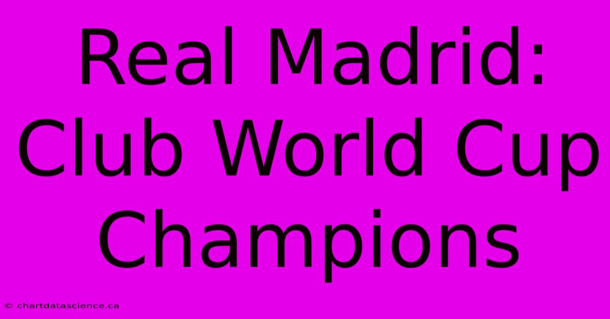 Real Madrid: Club World Cup Champions