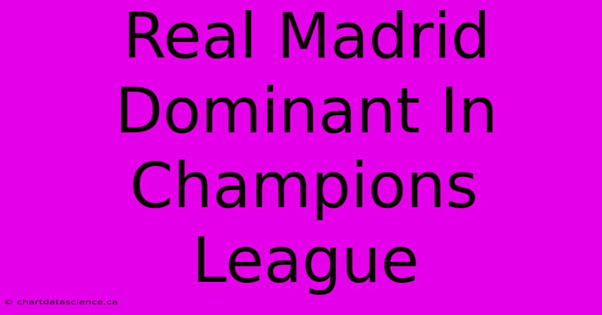 Real Madrid Dominant In Champions League