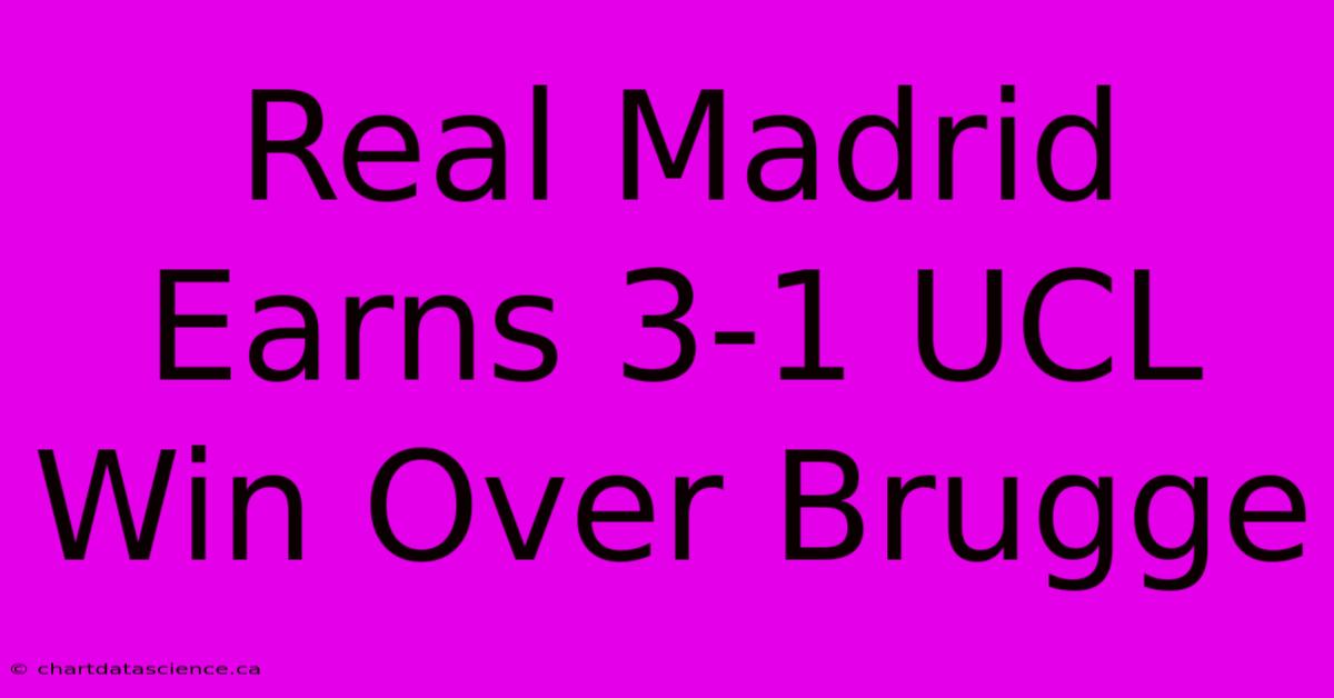 Real Madrid Earns 3-1 UCL Win Over Brugge