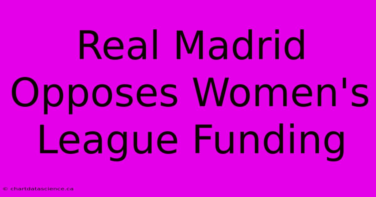 Real Madrid Opposes Women's League Funding