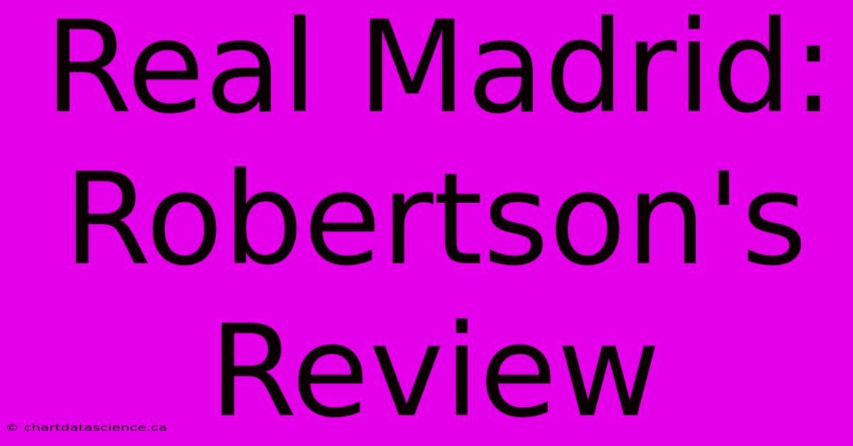 Real Madrid: Robertson's Review