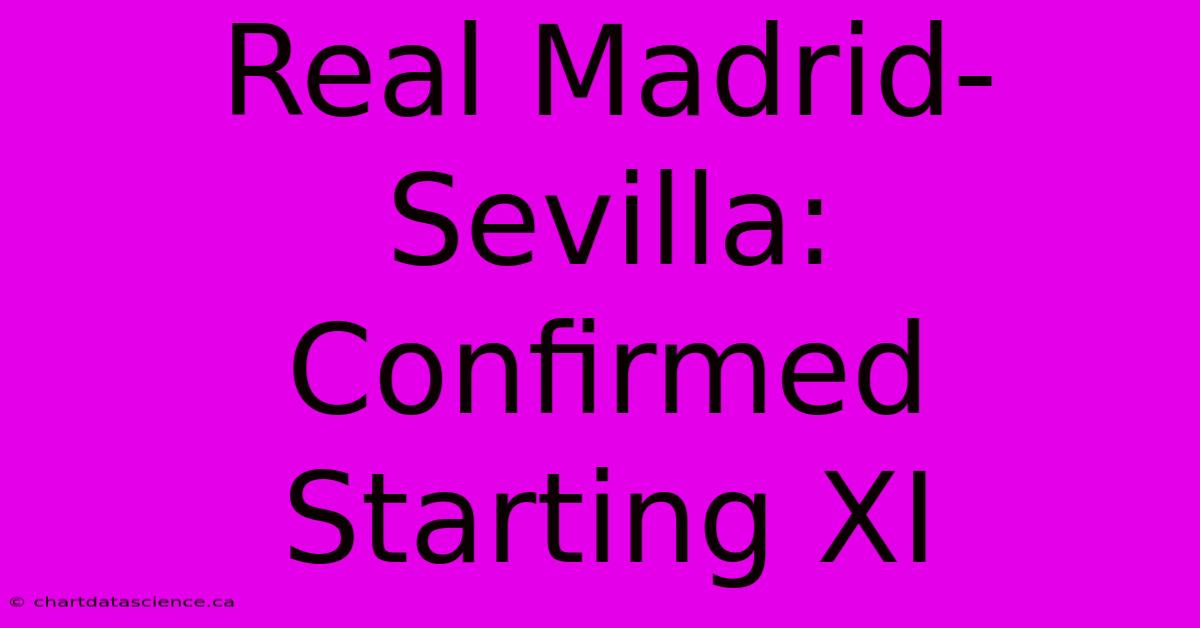 Real Madrid-Sevilla:  Confirmed Starting XI