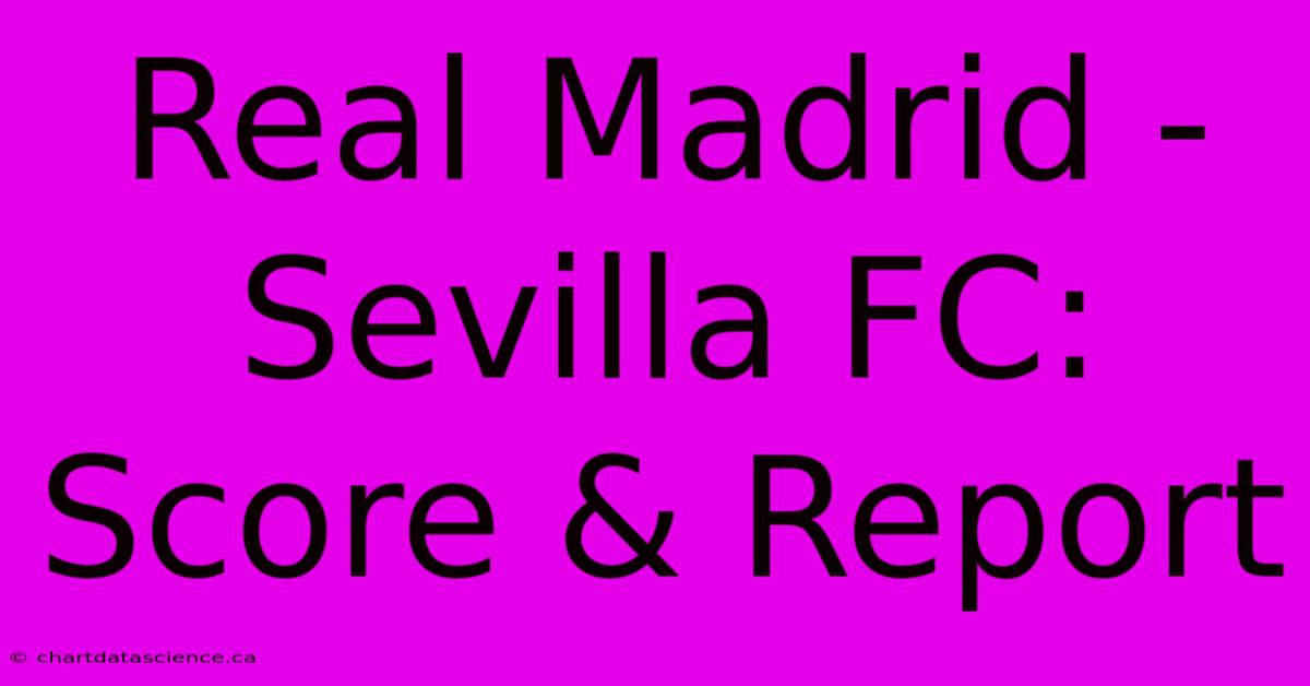 Real Madrid - Sevilla FC: Score & Report