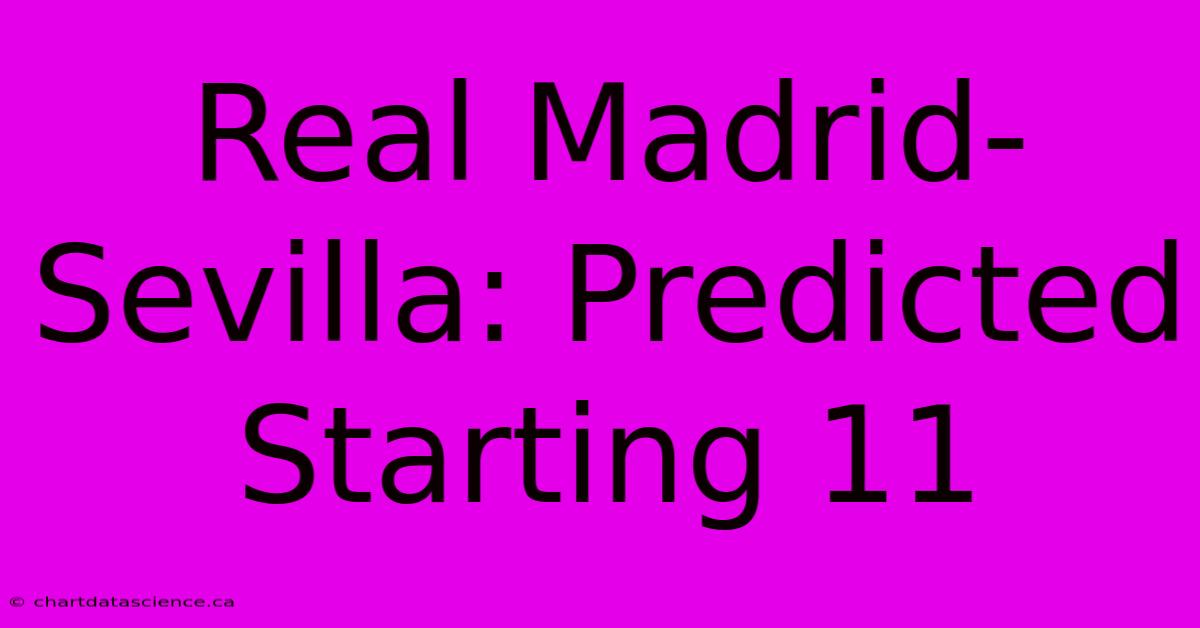 Real Madrid-Sevilla: Predicted Starting 11