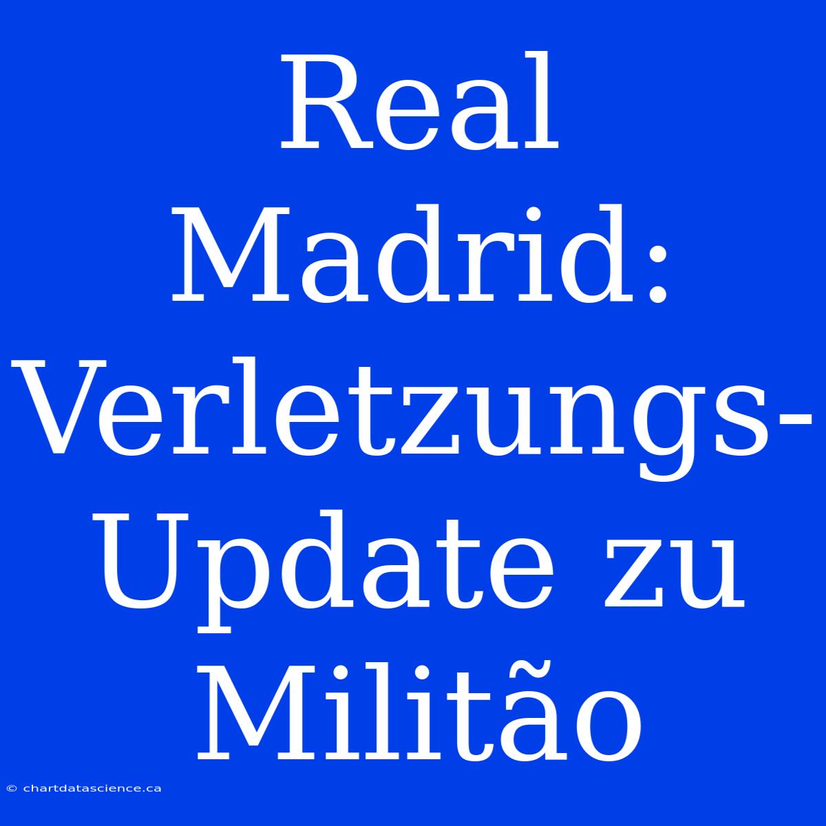 Real Madrid: Verletzungs-Update Zu Militão