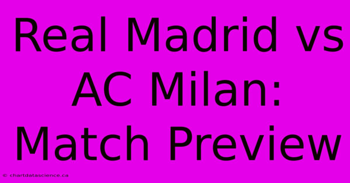 Real Madrid Vs AC Milan: Match Preview