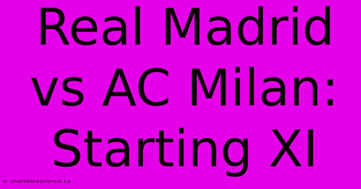 Real Madrid Vs AC Milan: Starting XI