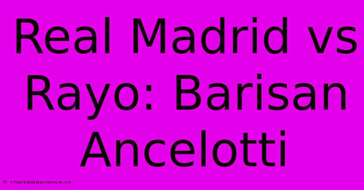 Real Madrid Vs Rayo: Barisan Ancelotti