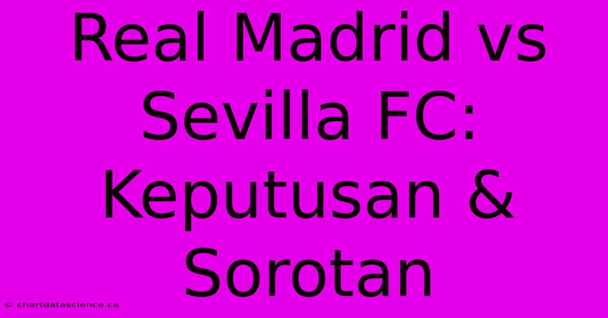 Real Madrid Vs Sevilla FC: Keputusan & Sorotan