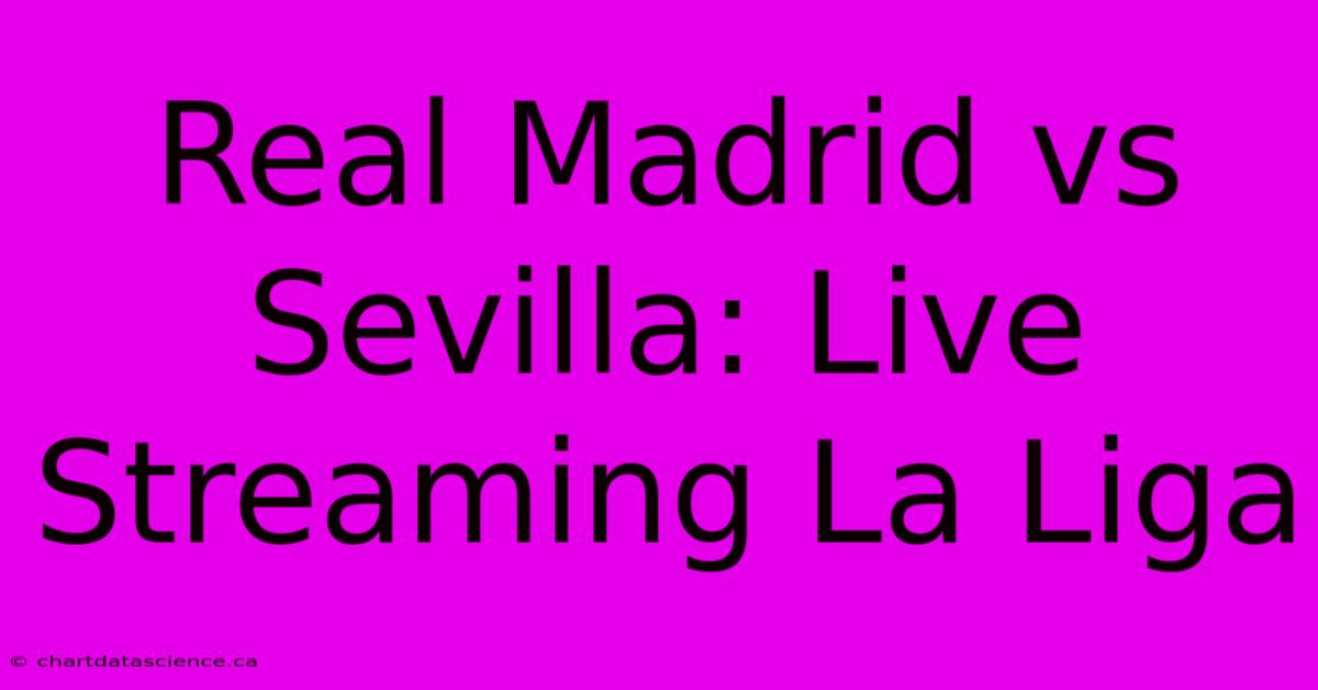 Real Madrid Vs Sevilla: Live Streaming La Liga