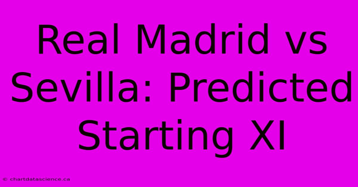 Real Madrid Vs Sevilla: Predicted Starting XI