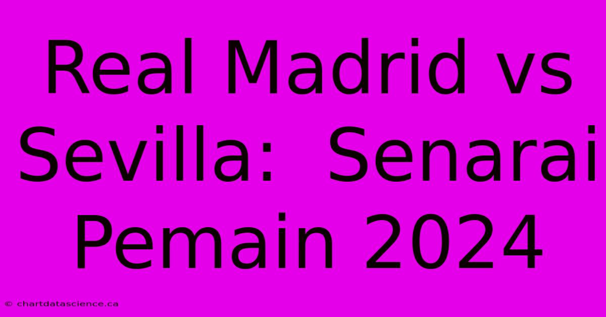 Real Madrid Vs Sevilla:  Senarai Pemain 2024