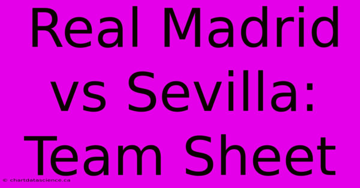 Real Madrid Vs Sevilla: Team Sheet