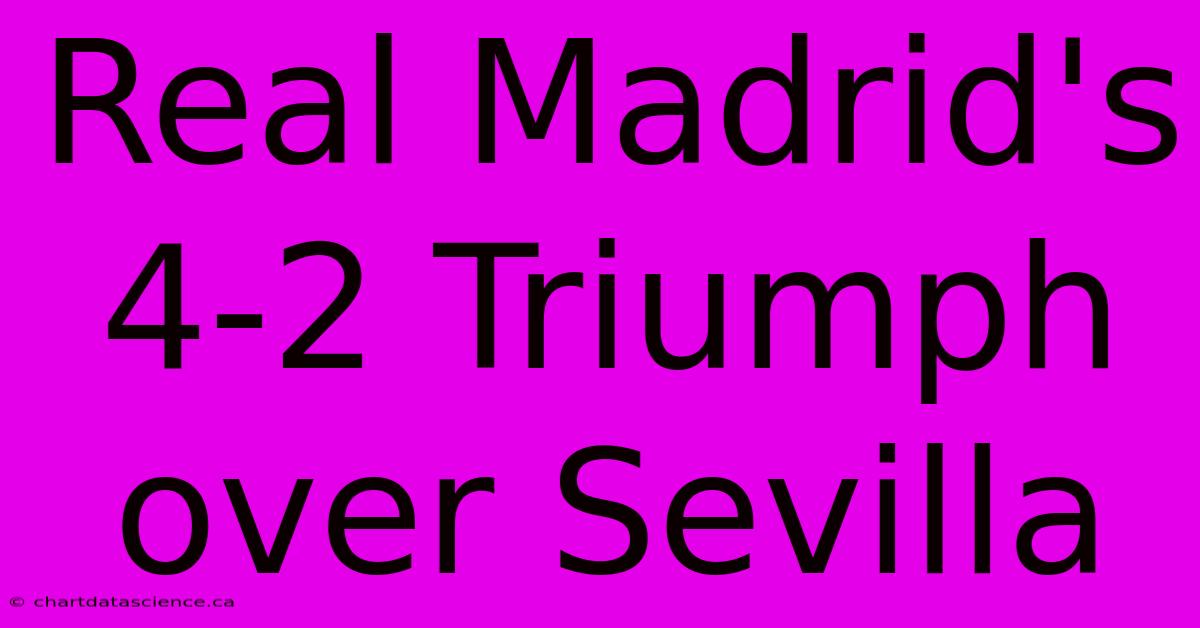 Real Madrid's 4-2 Triumph Over Sevilla