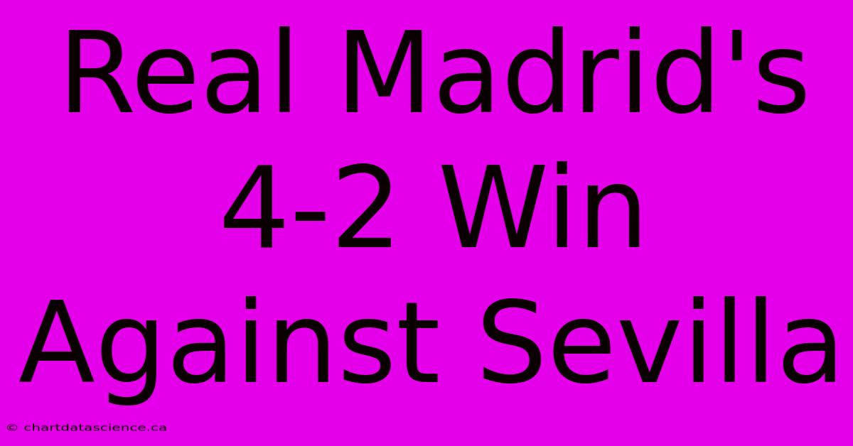 Real Madrid's 4-2 Win Against Sevilla