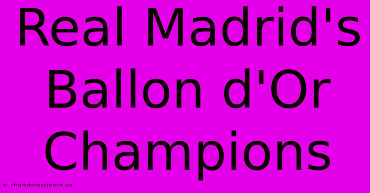 Real Madrid's Ballon D'Or Champions 