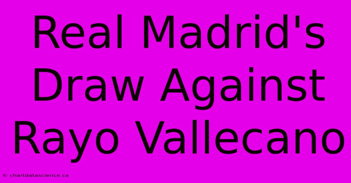 Real Madrid's Draw Against Rayo Vallecano