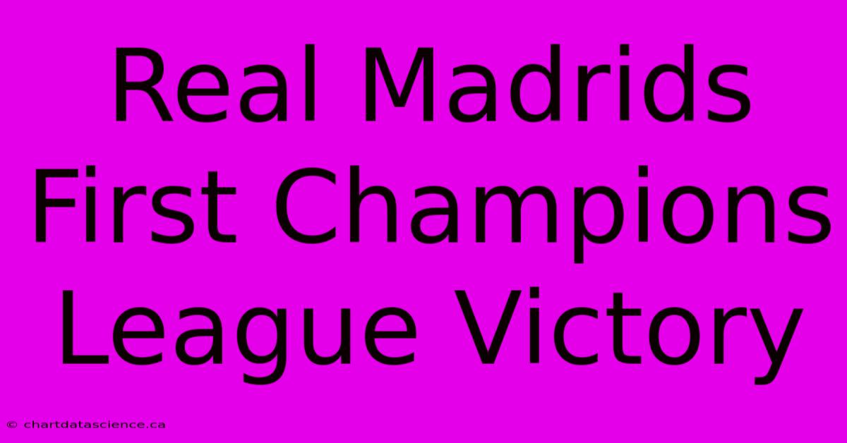 Real Madrids First Champions League Victory