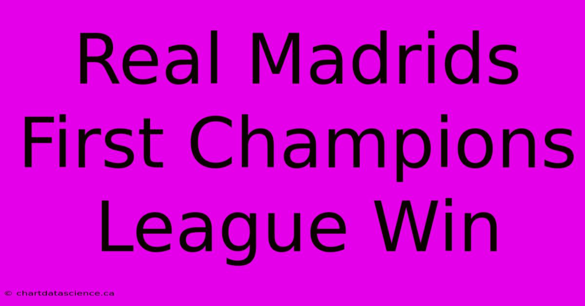 Real Madrids First Champions League Win