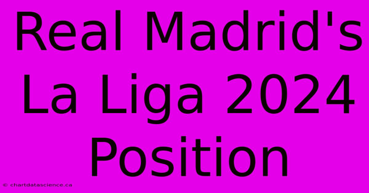 Real Madrid's La Liga 2024 Position