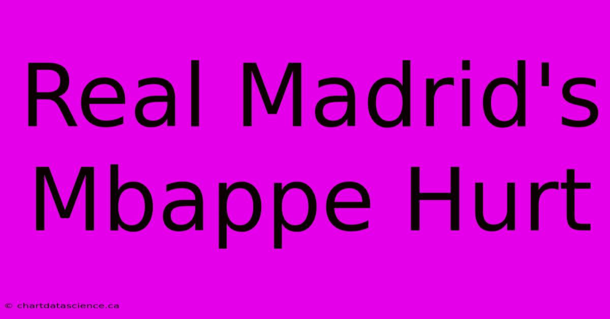 Real Madrid's Mbappe Hurt