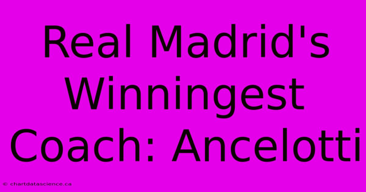 Real Madrid's Winningest Coach: Ancelotti