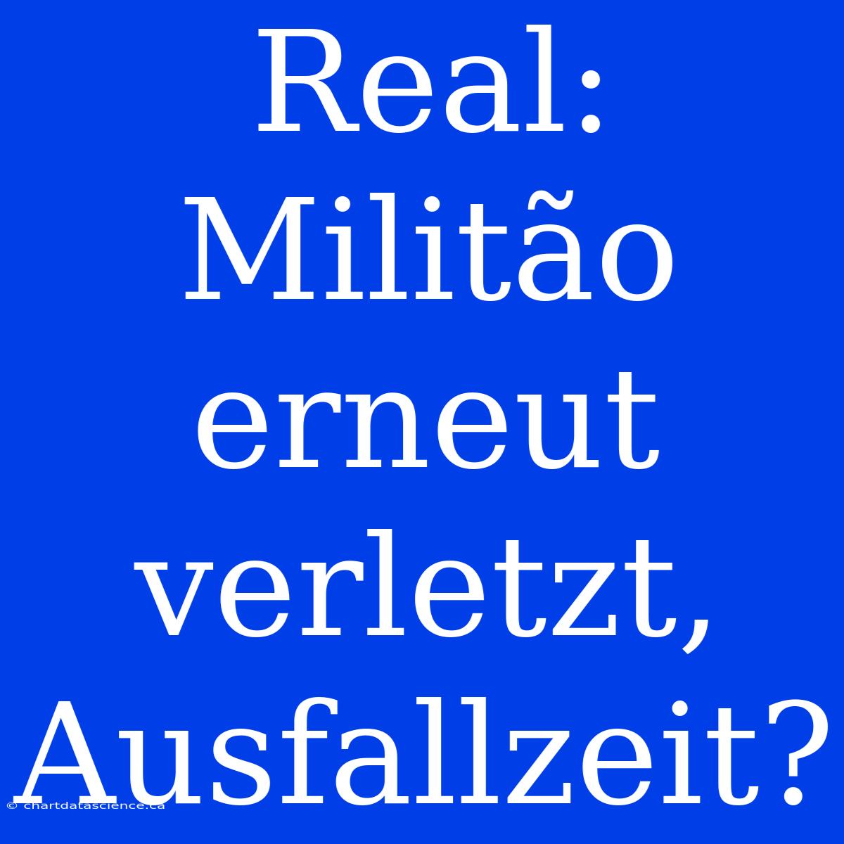 Real: Militão Erneut Verletzt, Ausfallzeit?