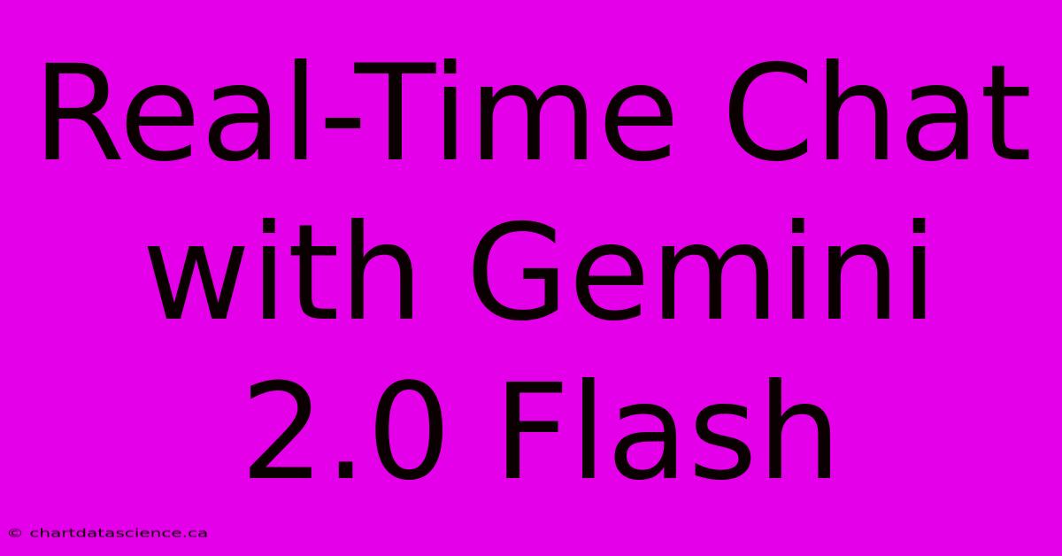 Real-Time Chat With Gemini 2.0 Flash