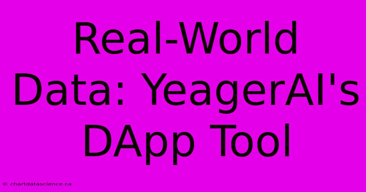 Real-World Data: YeagerAI's DApp Tool