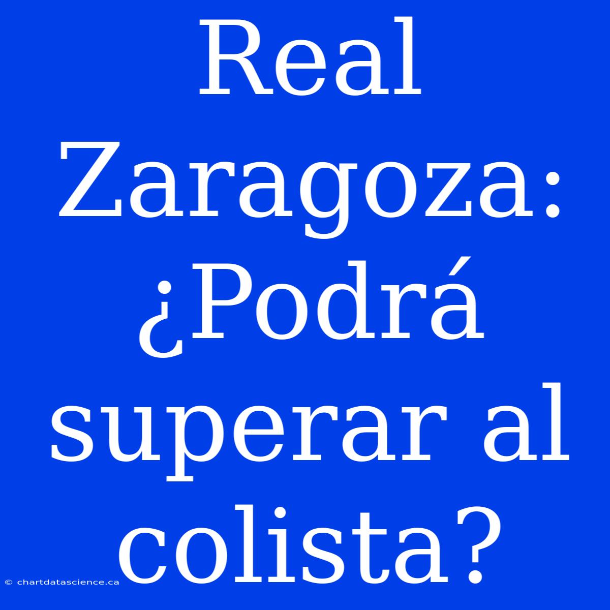 Real Zaragoza: ¿Podrá Superar Al Colista?