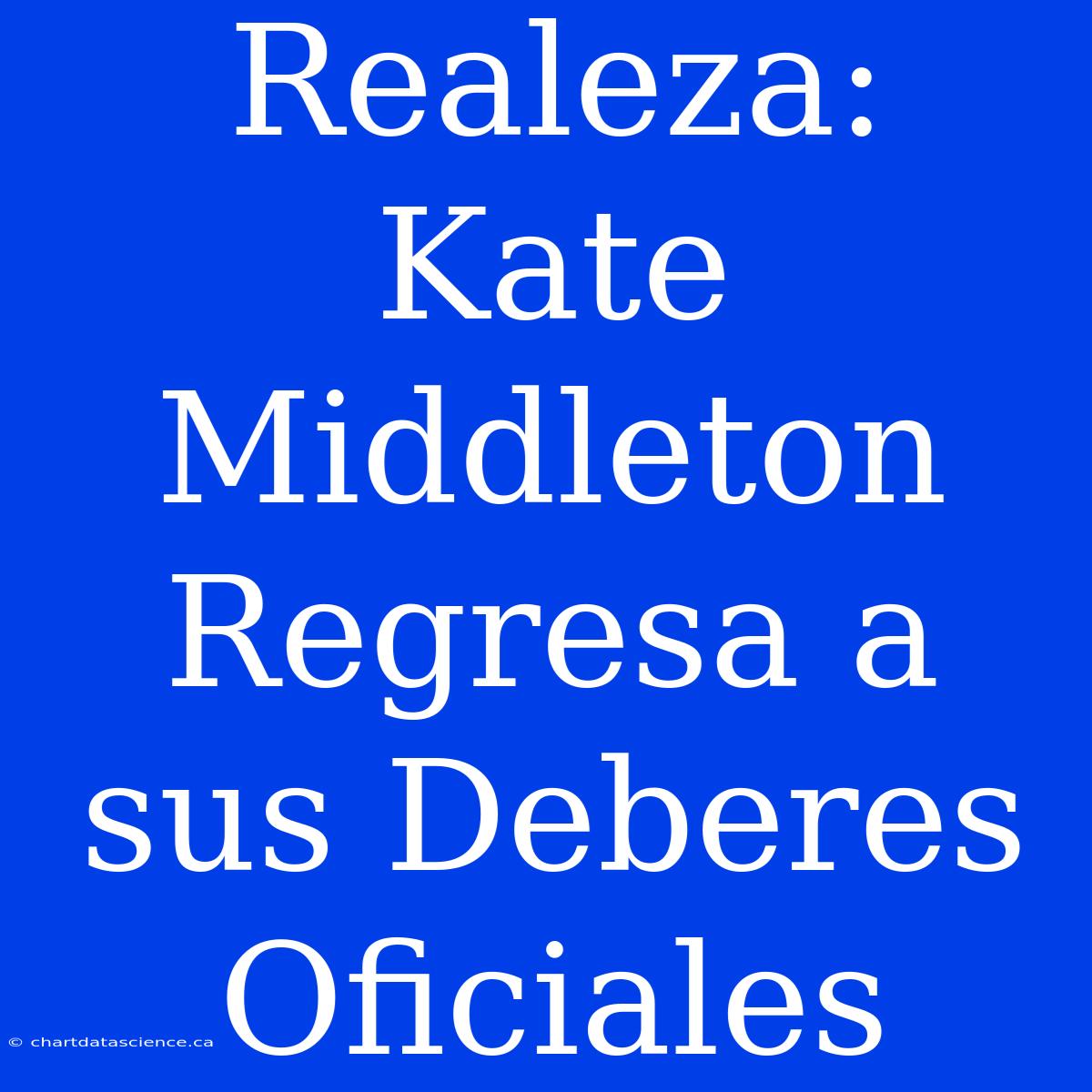 Realeza: Kate Middleton Regresa A Sus Deberes Oficiales