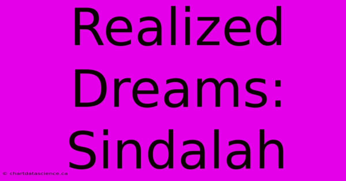 Realized Dreams: Sindalah