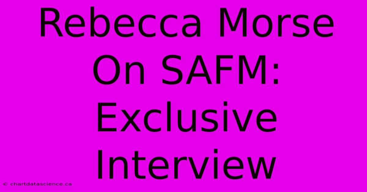 Rebecca Morse On SAFM: Exclusive Interview 