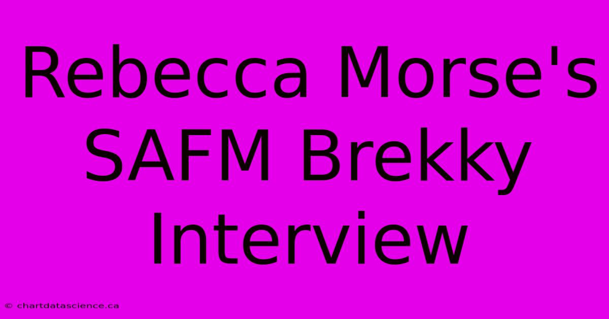 Rebecca Morse's SAFM Brekky Interview