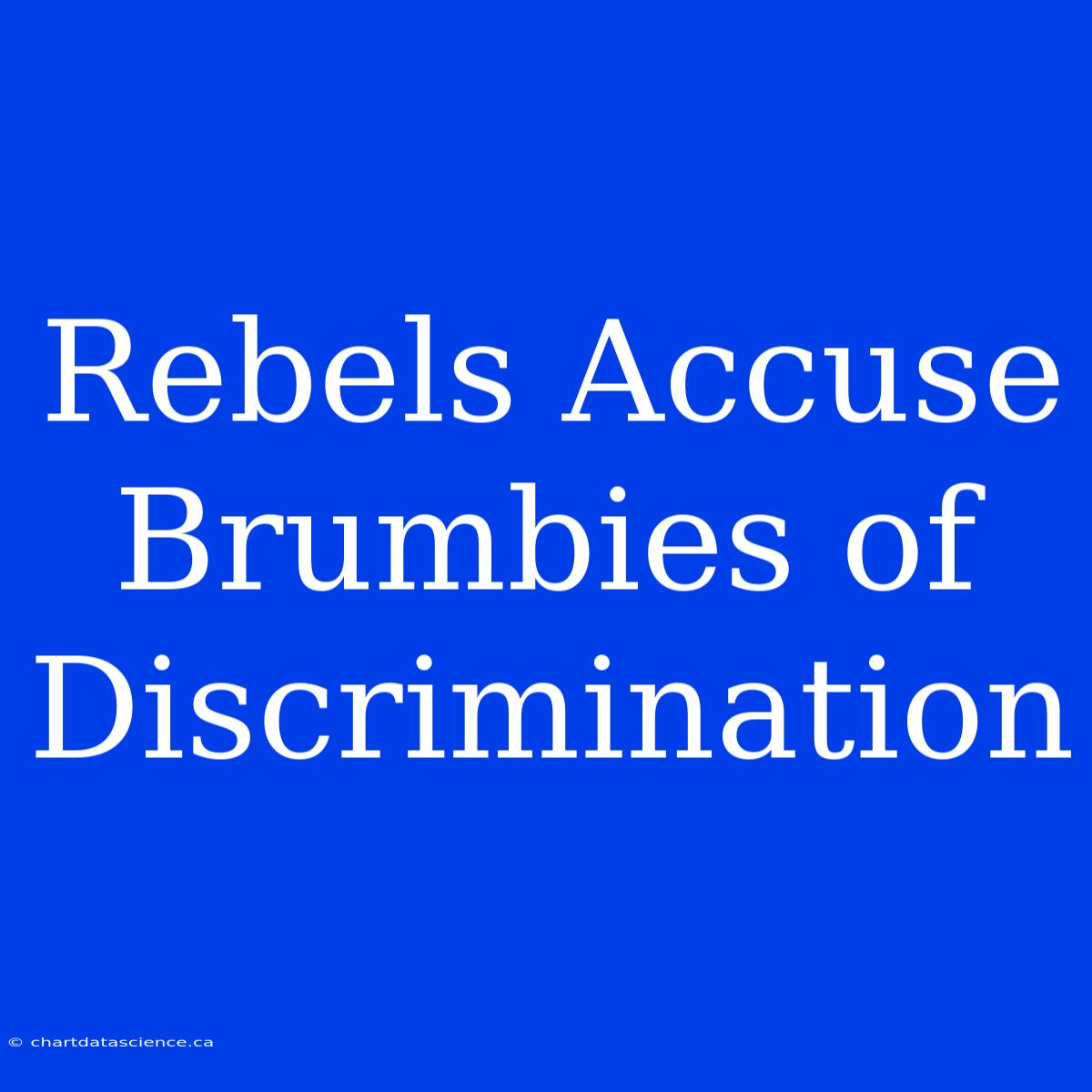 Rebels Accuse Brumbies Of Discrimination